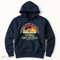 The Sky Is Calling Me I Gotta Go Skydiving Born To Dive Hoodie thumb 0