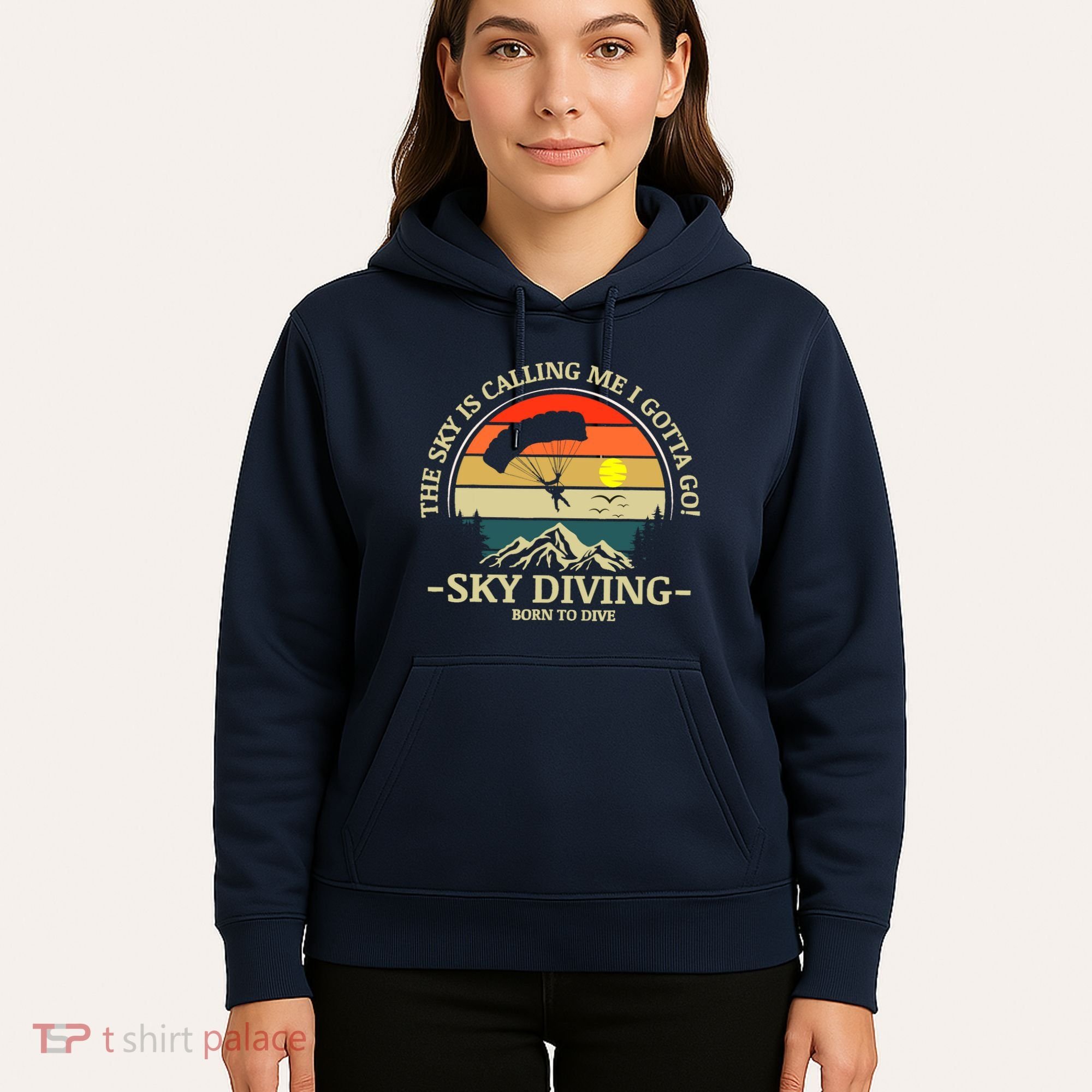 The Sky Is Calling Me I Gotta Go Skydiving Born To Dive Hoodie