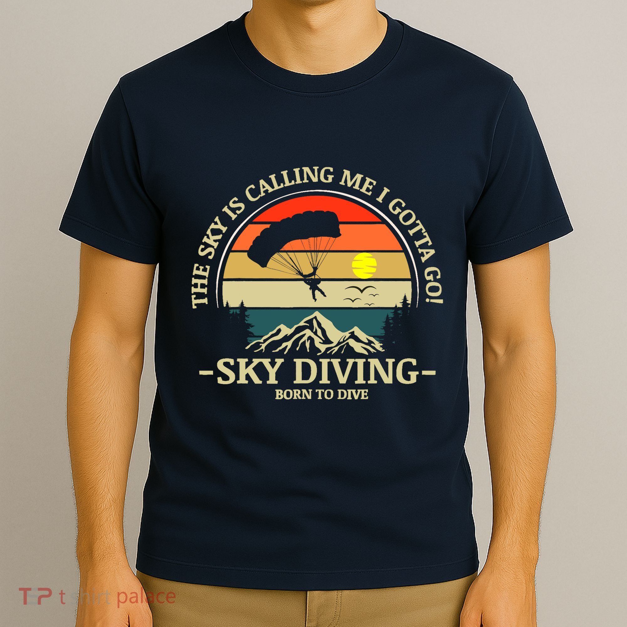 The Sky Is Calling Me I Gotta Go Skydiving Born To Dive T-Shirt