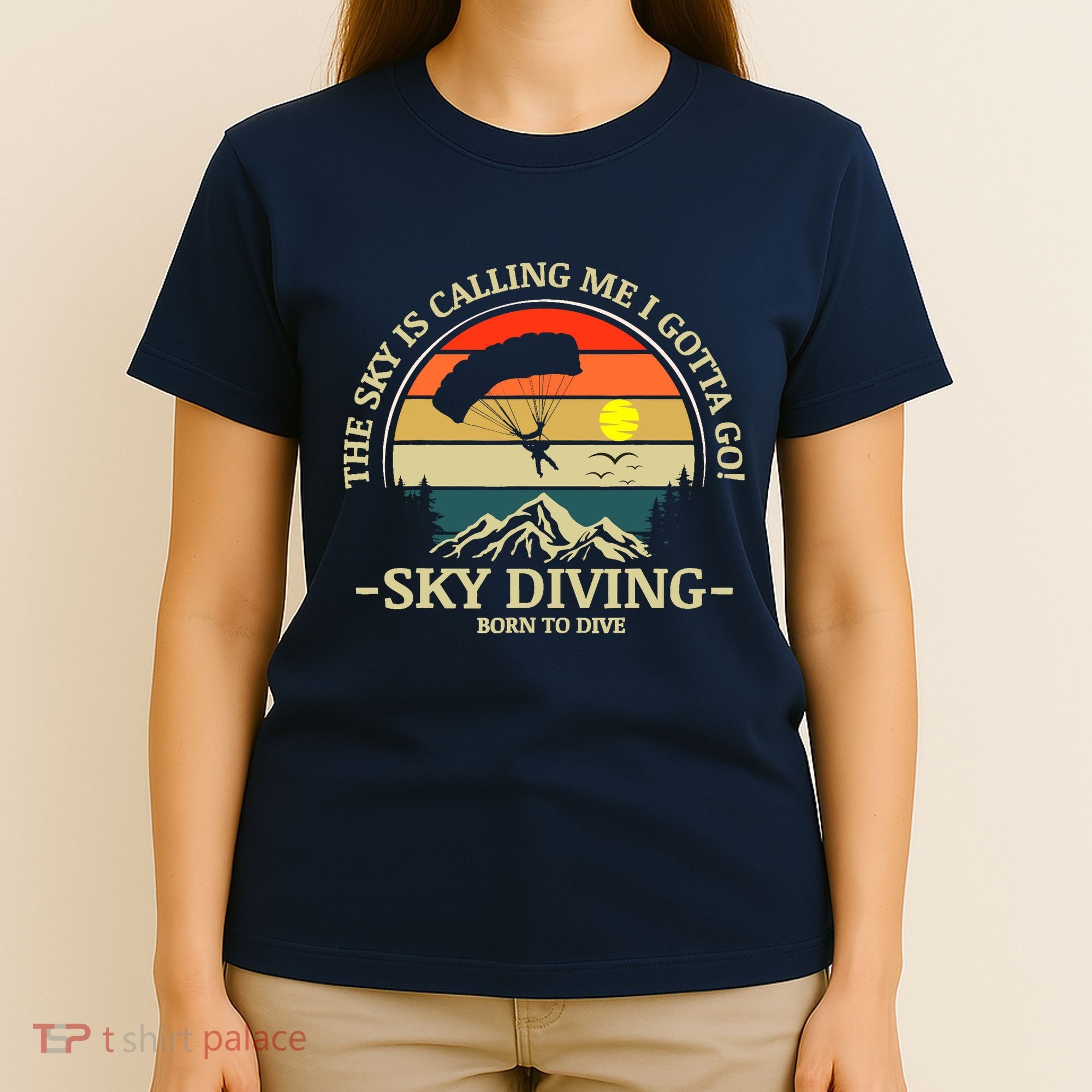 The Sky Is Calling Me I Gotta Go Skydiving Born To Dive T-Shirt
