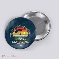The Sky Is Calling Me I Gotta Go Skydiving Born To Dive Button thumb 0