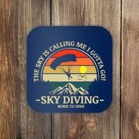 The Sky Is Calling Me I Gotta Go Skydiving Born To Dive Coaster thumb 0