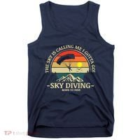 The Sky Is Calling Me I Gotta Go Skydiving Born To Dive Tank Top thumb 0