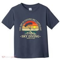 The Sky Is Calling Me I Gotta Go Skydiving Born To Dive Toddler T-Shirt thumb 0