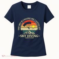 The Sky Is Calling Me I Gotta Go Skydiving Born To Dive Women's T-Shirt thumb 0