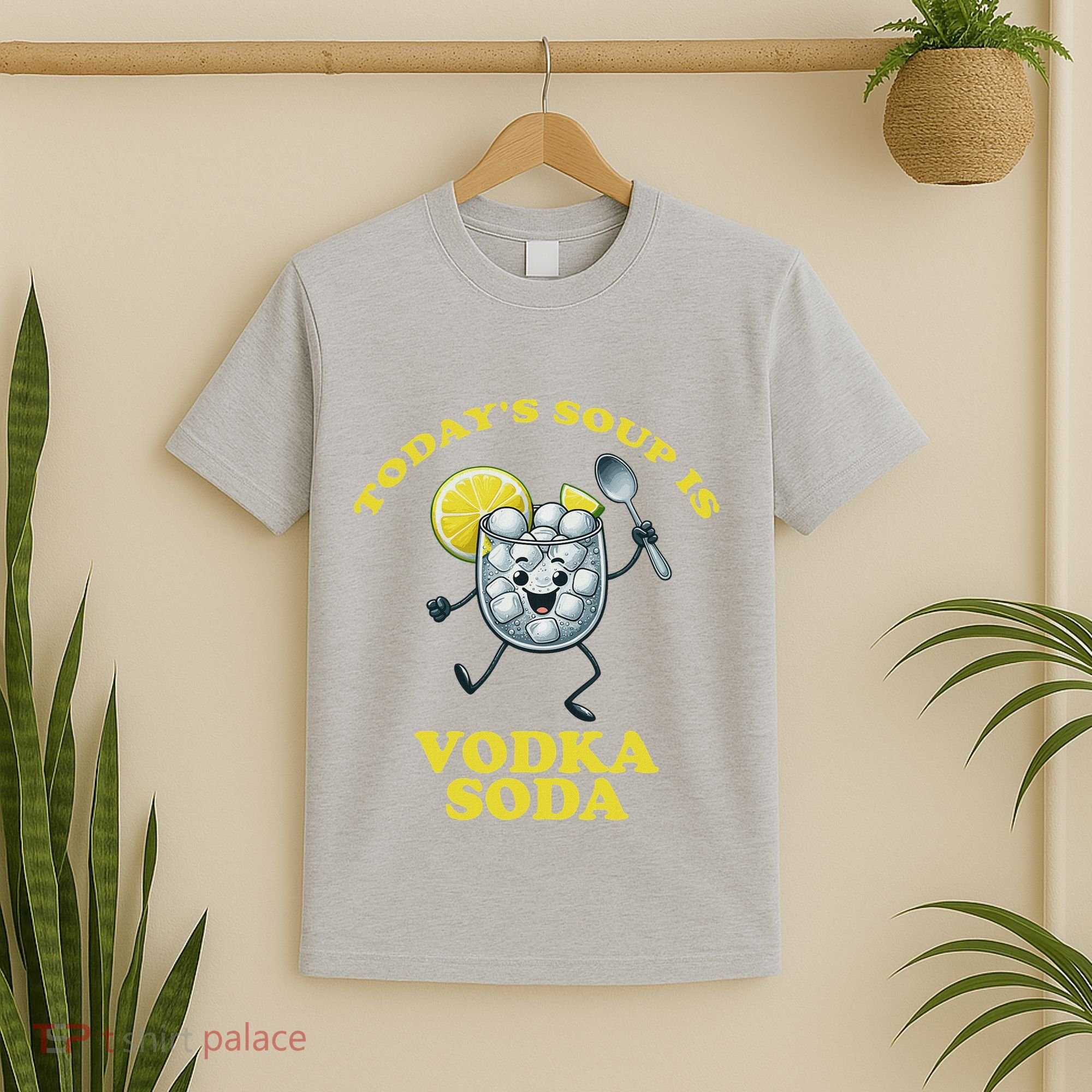 TodayS Soup Is Vodka Soda T-Shirt