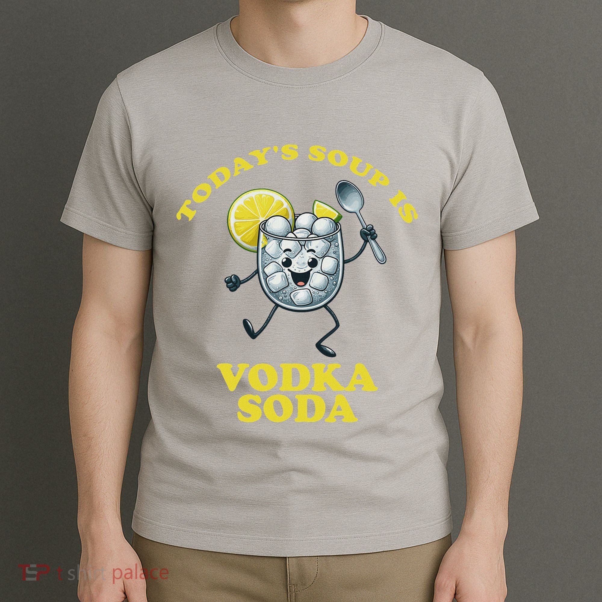 TodayS Soup Is Vodka Soda T-Shirt
