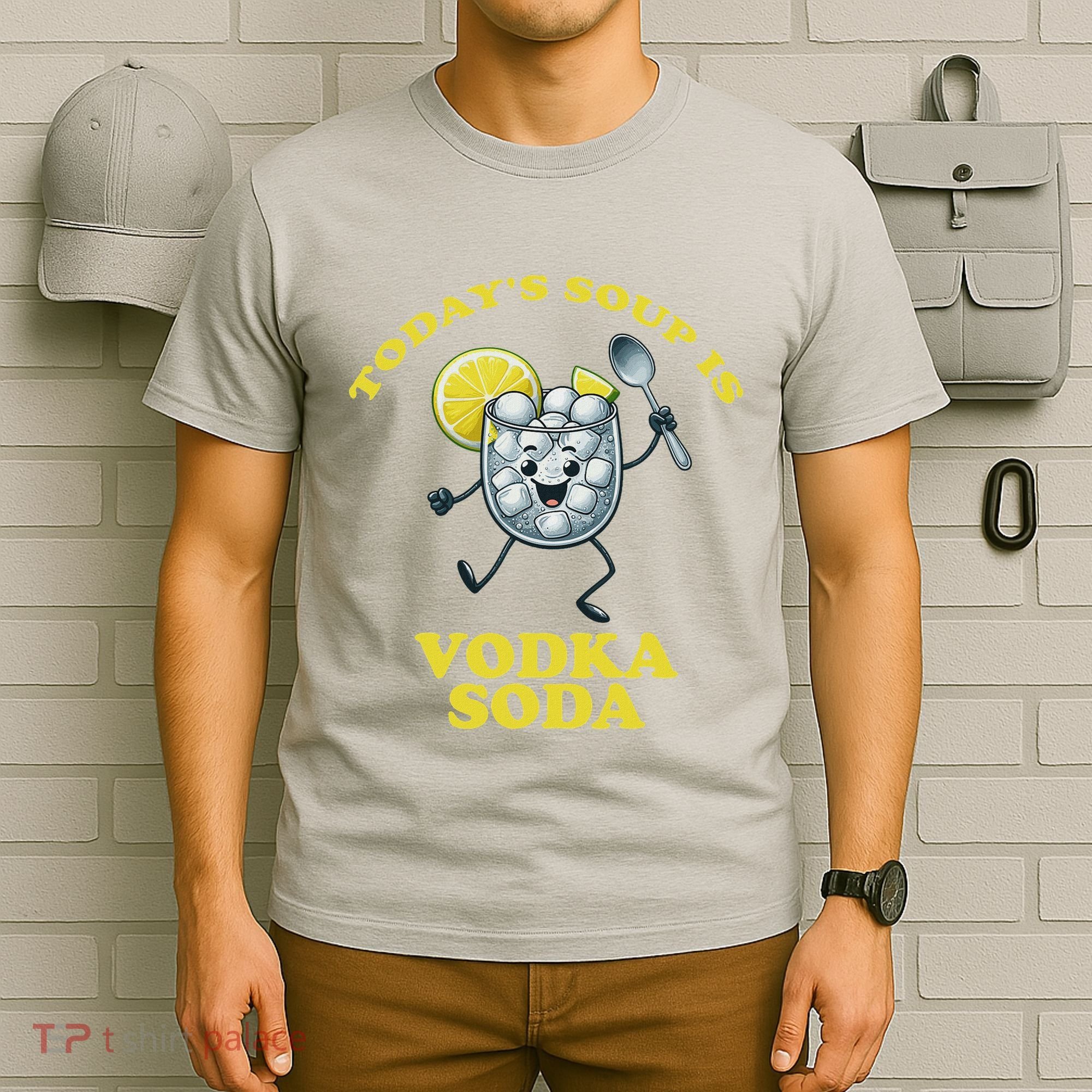 TodayS Soup Is Vodka Soda T-Shirt