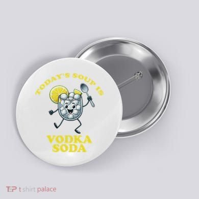 TodayS Soup Is Vodka Soda Button