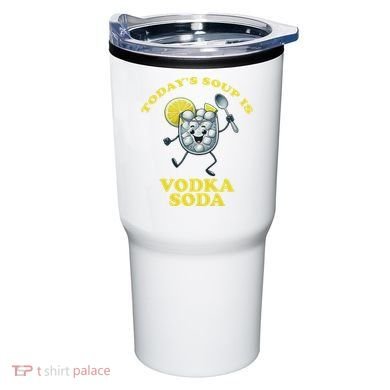 TodayS Soup Is Vodka Soda Tumbler