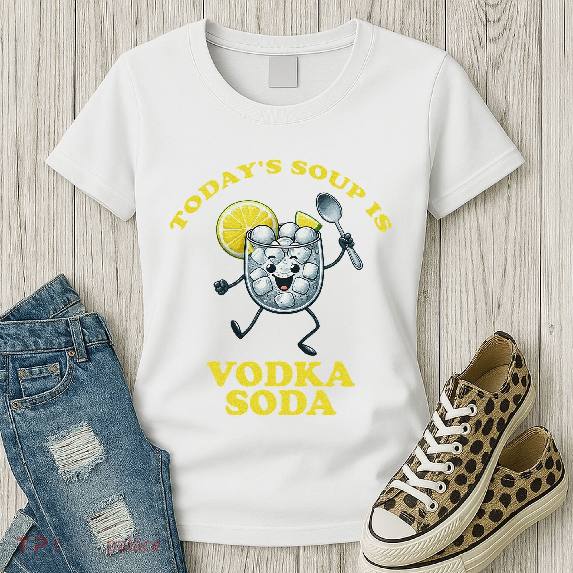 TodayS Soup Is Vodka Soda Women's T-Shirt