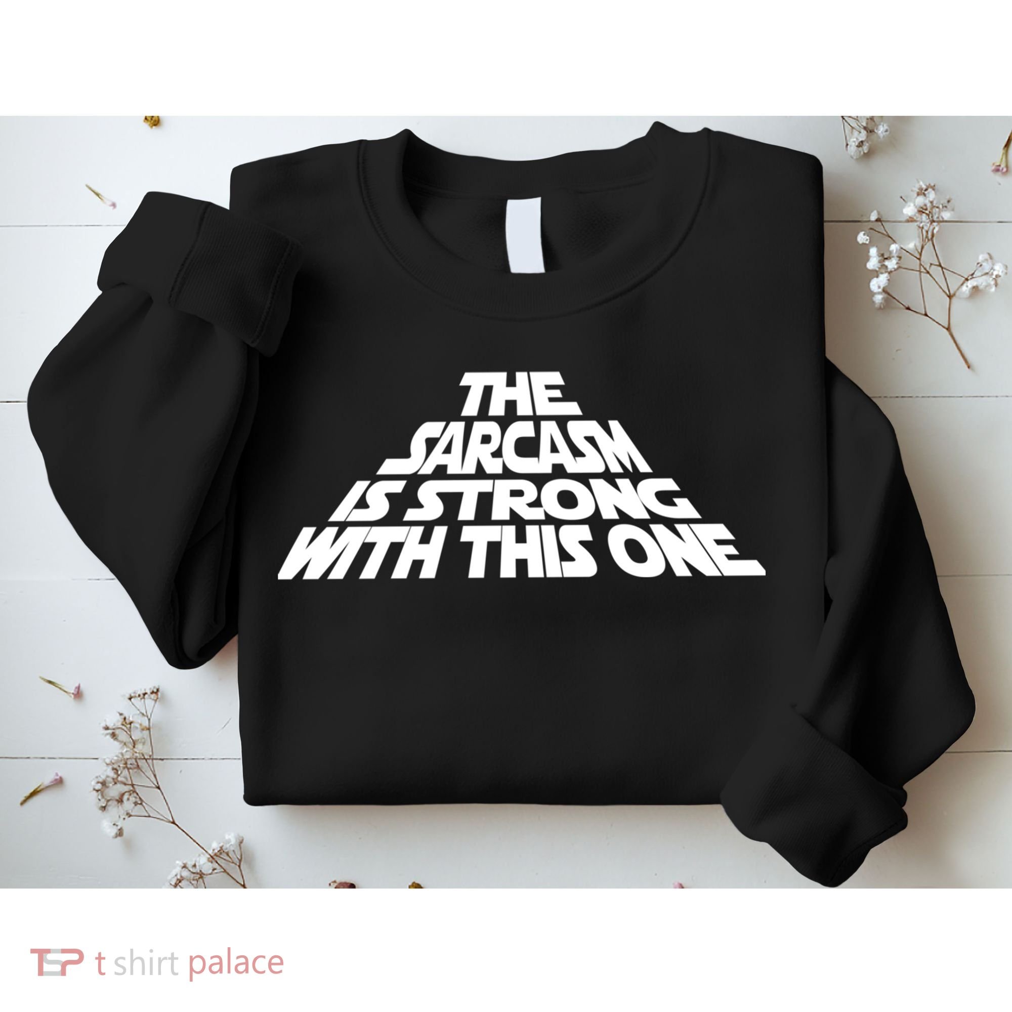 The Sarcasm Is Strong With This One Sweatshirt