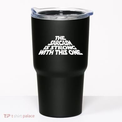 The Sarcasm Is Strong With This One Tumbler