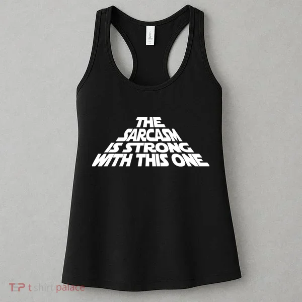 The Sarcasm Is Strong With This One Women's Tank Top