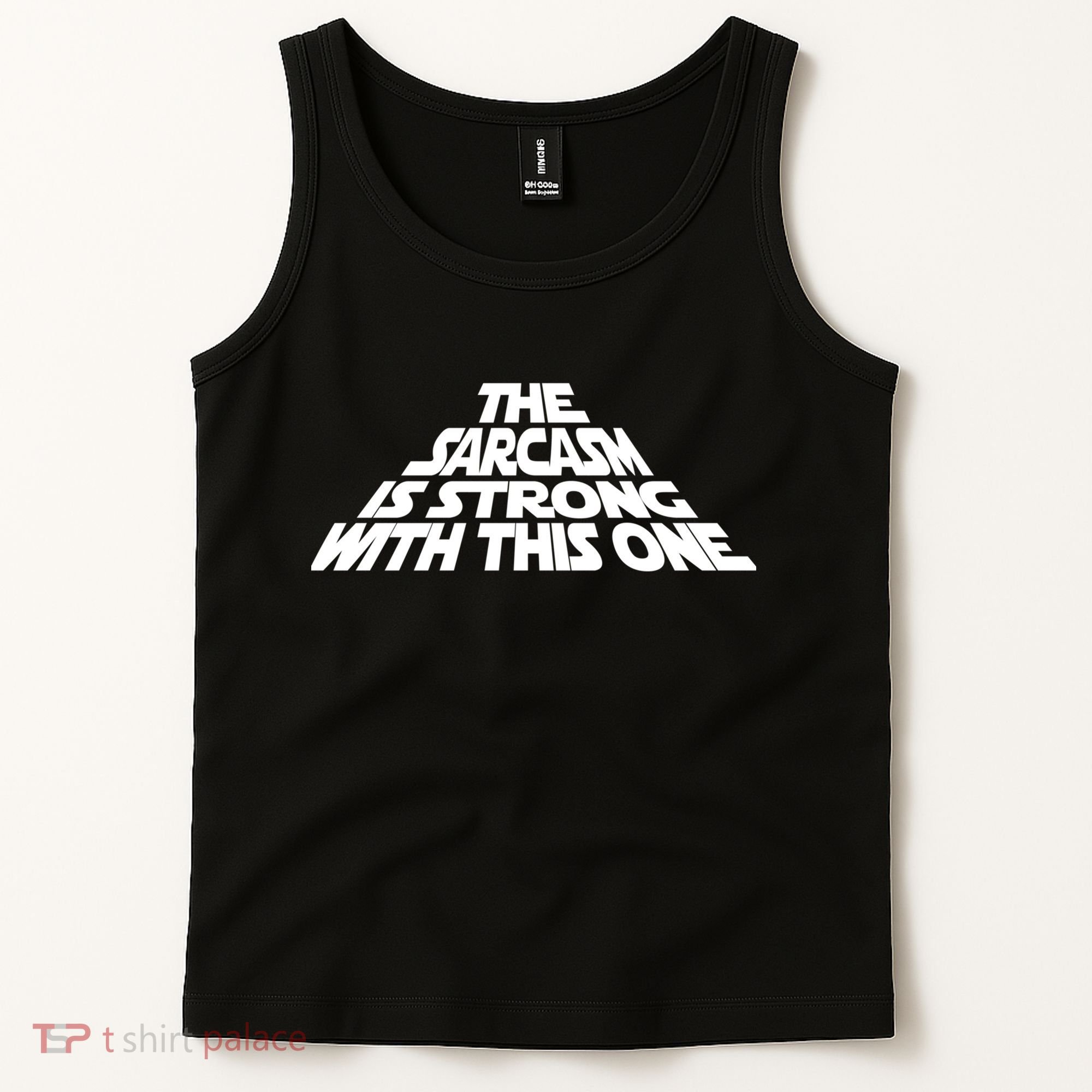 The Sarcasm Is Strong With This One Tank Top