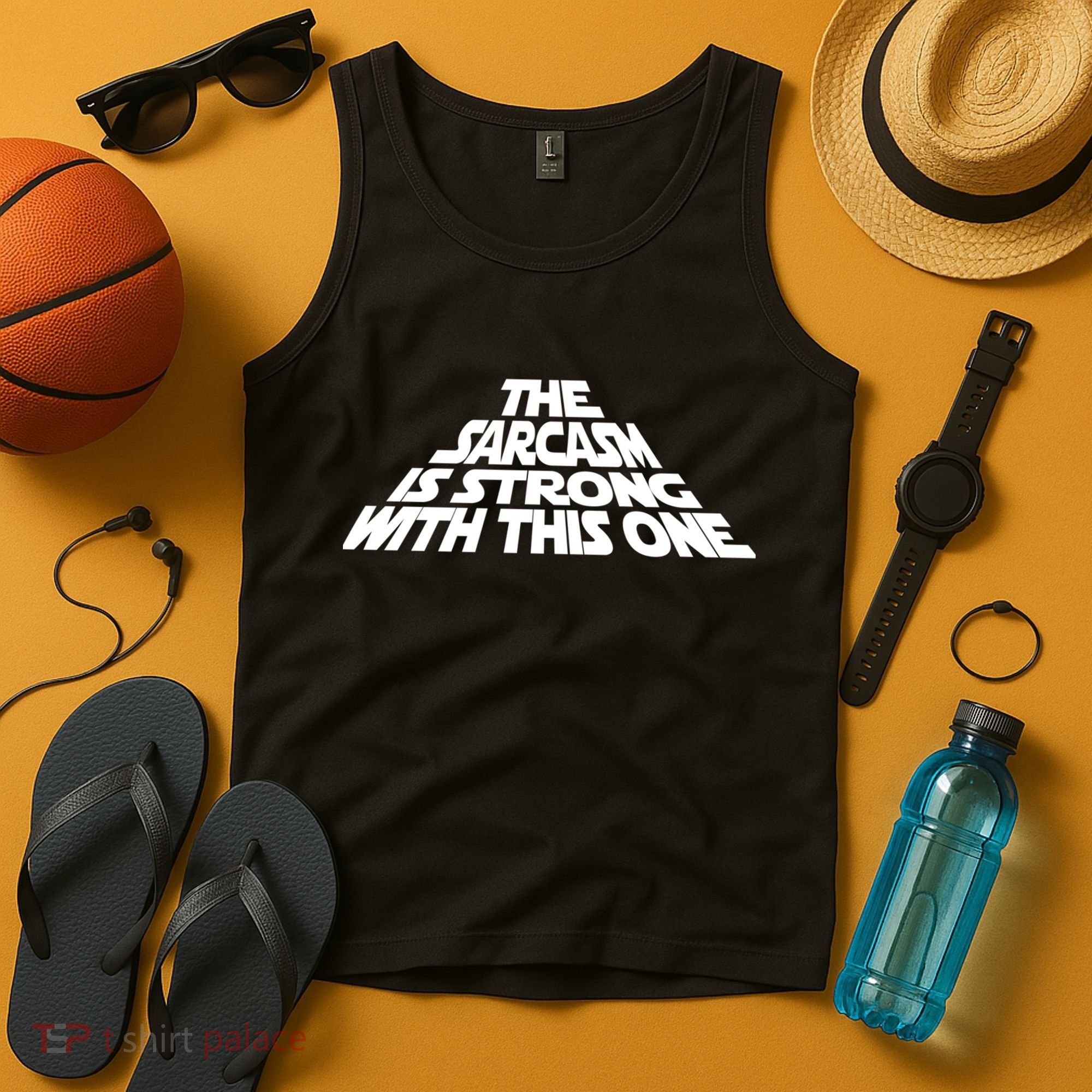 The Sarcasm Is Strong With This One Tank Top