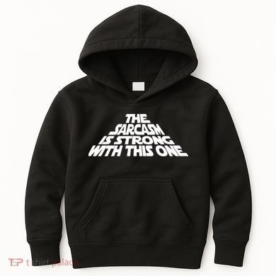 The Sarcasm Is Strong With This One Kids Hoodie