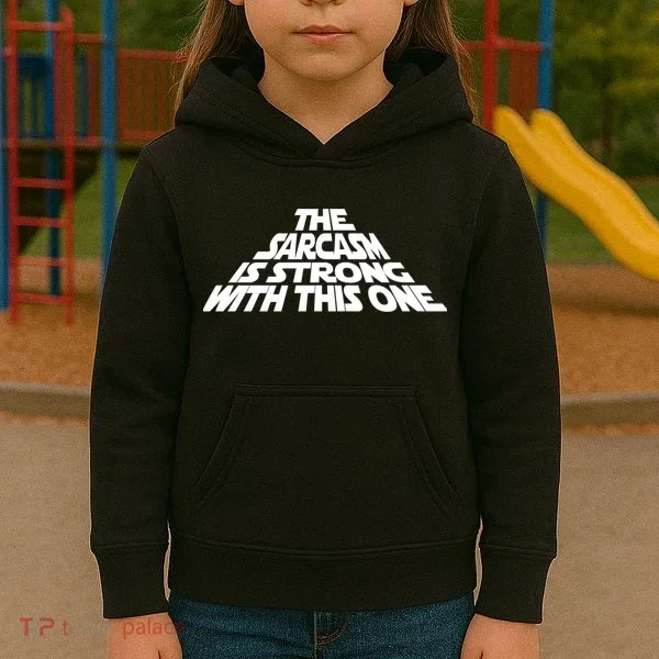 The Sarcasm Is Strong With This One Kids Hoodie