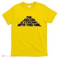 The Sarcasm Is Strong With This One T-Shirt thumb 0