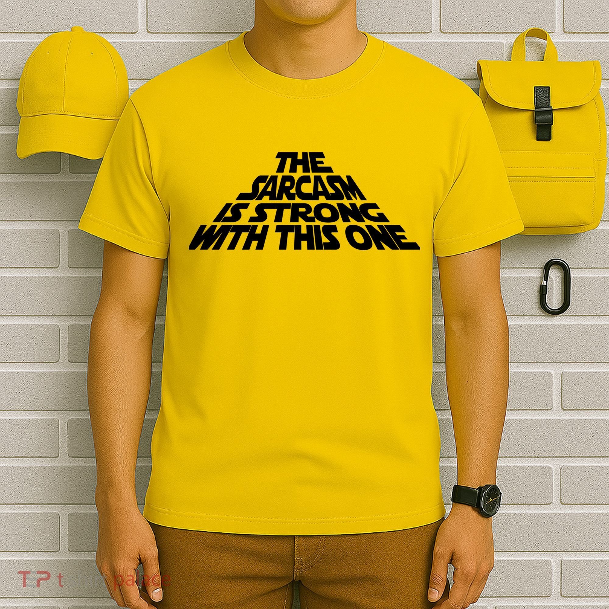 The Sarcasm Is Strong With This One T-Shirt