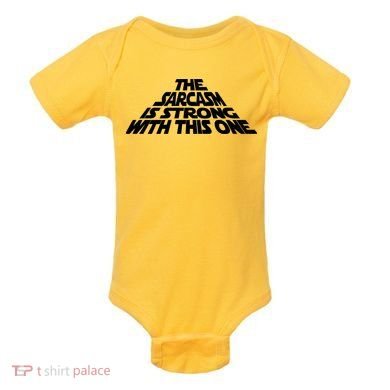 The Sarcasm Is Strong With This One Baby Bodysuit