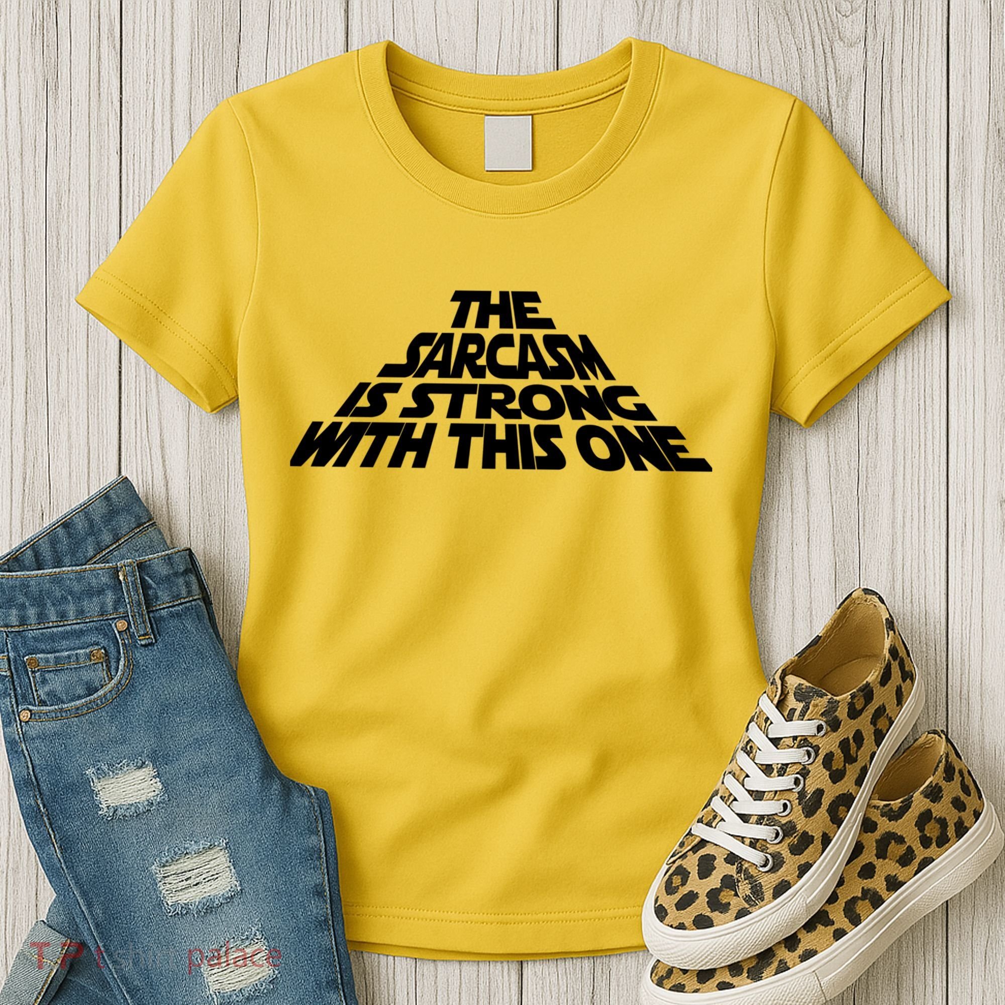 The Sarcasm Is Strong With This One Women's T-Shirt