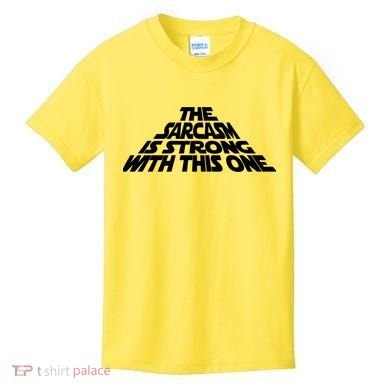 The Sarcasm Is Strong With This One Kids T-Shirt