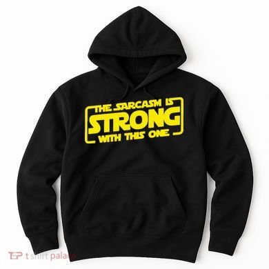 The Sarcasm Is Strong With This One Funny Sarcastic  Hoodie