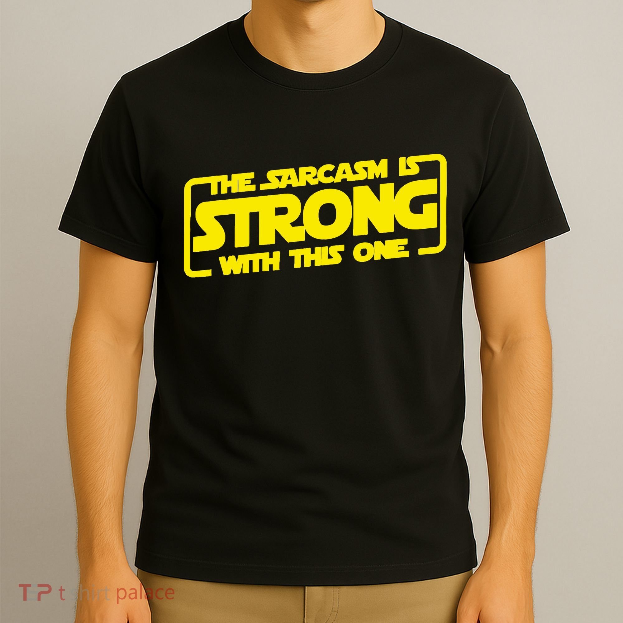 The Sarcasm Is Strong With This One Funny Sarcastic  T-Shirt