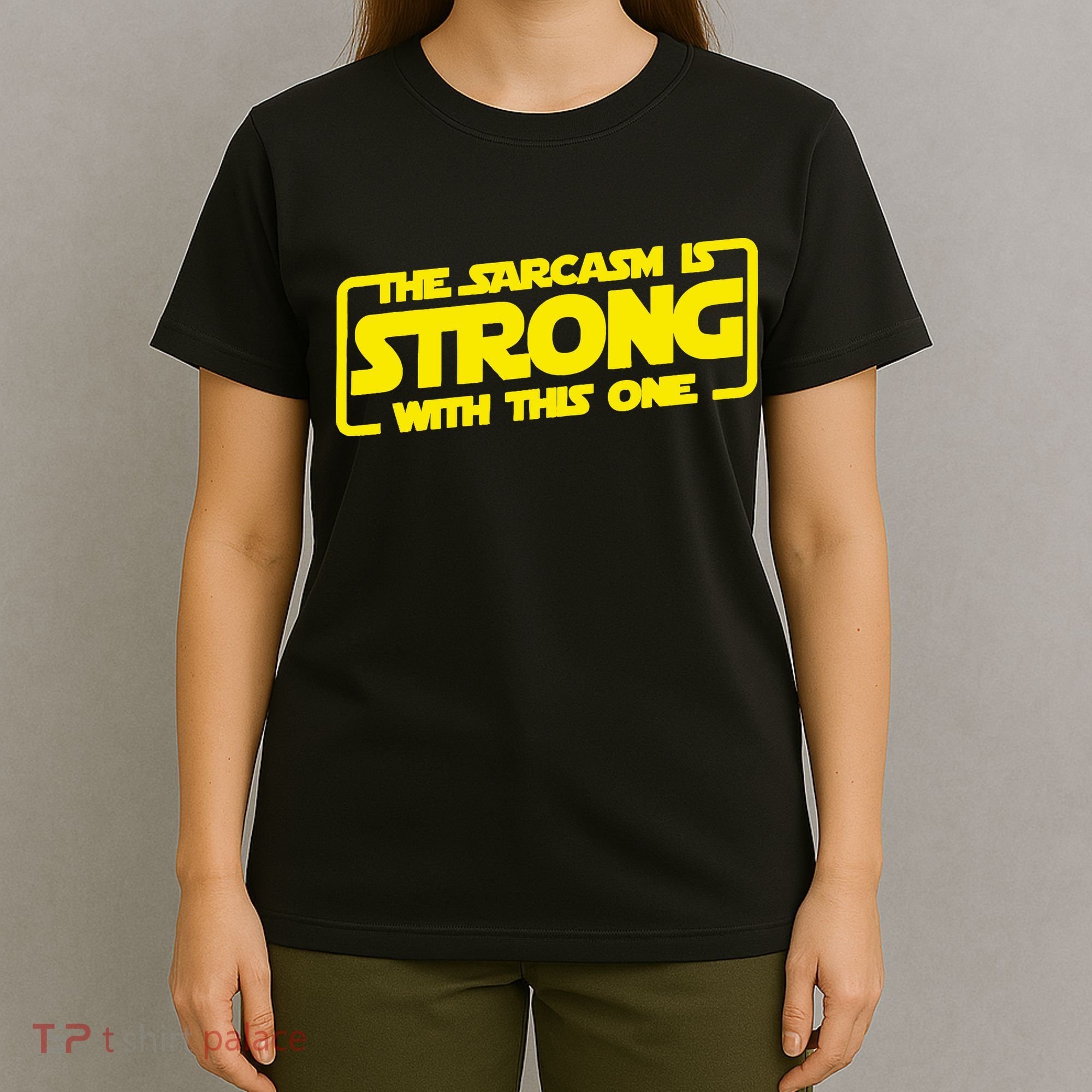 The Sarcasm Is Strong With This One Funny Sarcastic  T-Shirt