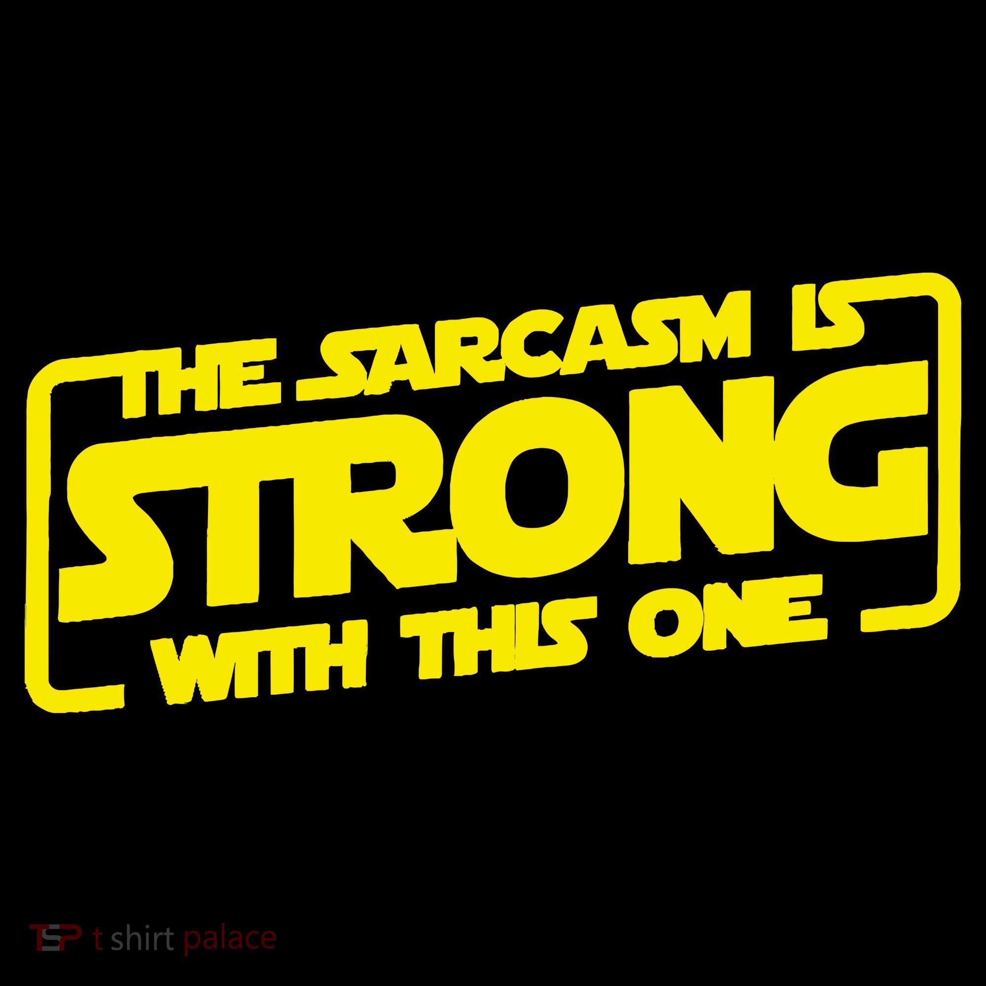 The Sarcasm Is Strong With This One Funny Sarcastic  T-Shirt