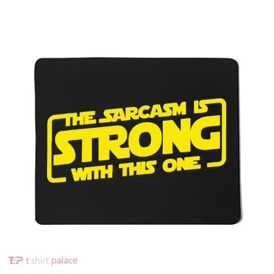 The Sarcasm Is Strong With This One Funny Sarcastic  Mousepad