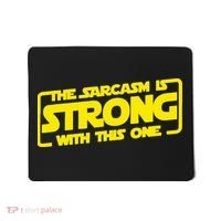 The Sarcasm Is Strong With This One Funny Sarcastic  Mousepad thumb 0
