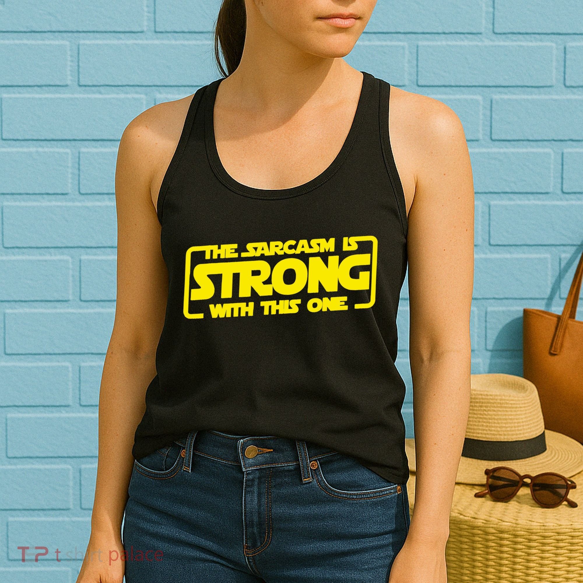 The Sarcasm Is Strong With This One Funny Sarcastic  Women's Tank Top