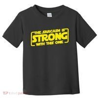 The Sarcasm Is Strong With This One Funny Sarcastic  Toddler T-Shirt thumb 0