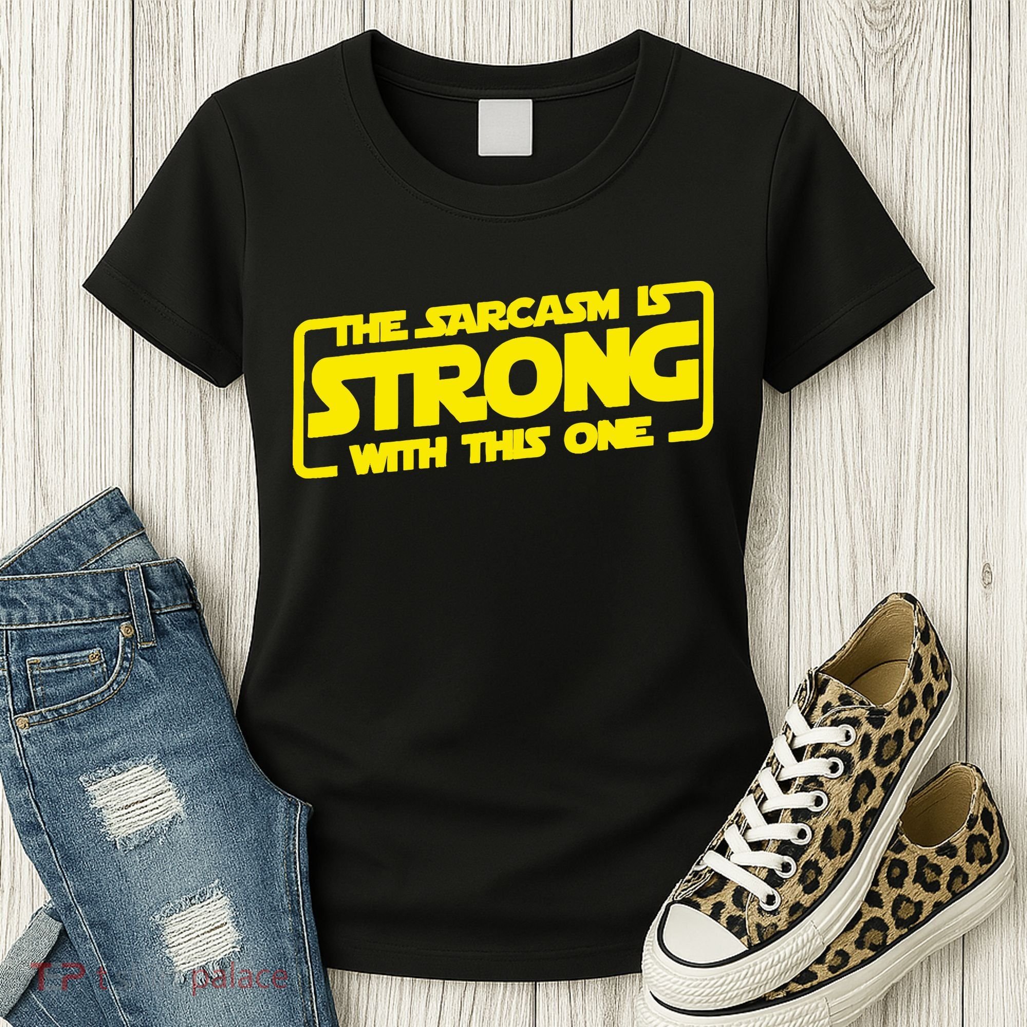 The Sarcasm Is Strong With This One Funny Sarcastic  Women's T-Shirt