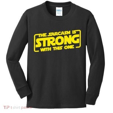 The Sarcasm Is Strong With This One Funny Sarcastic  Kids Long Sleeve Shirt