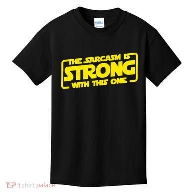 The Sarcasm Is Strong With This One Funny Sarcastic  Kids T-Shirt