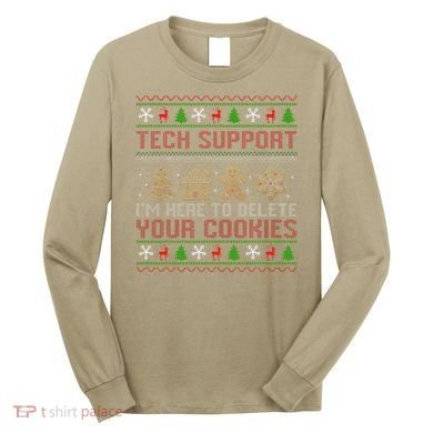 Tech Support IM Here To Delete Your Cookies Christmas Xmas Long Sleeve Shirt