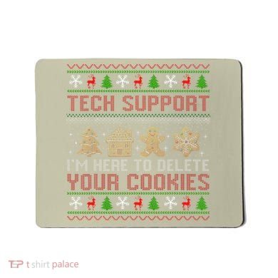 Tech Support IM Here To Delete Your Cookies Christmas Xmas Mousepad