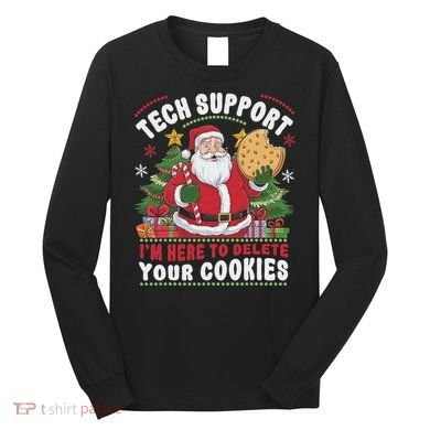 Tech Support IM Here To Delete Your Cookies Tech Christmas Long Sleeve Shirt