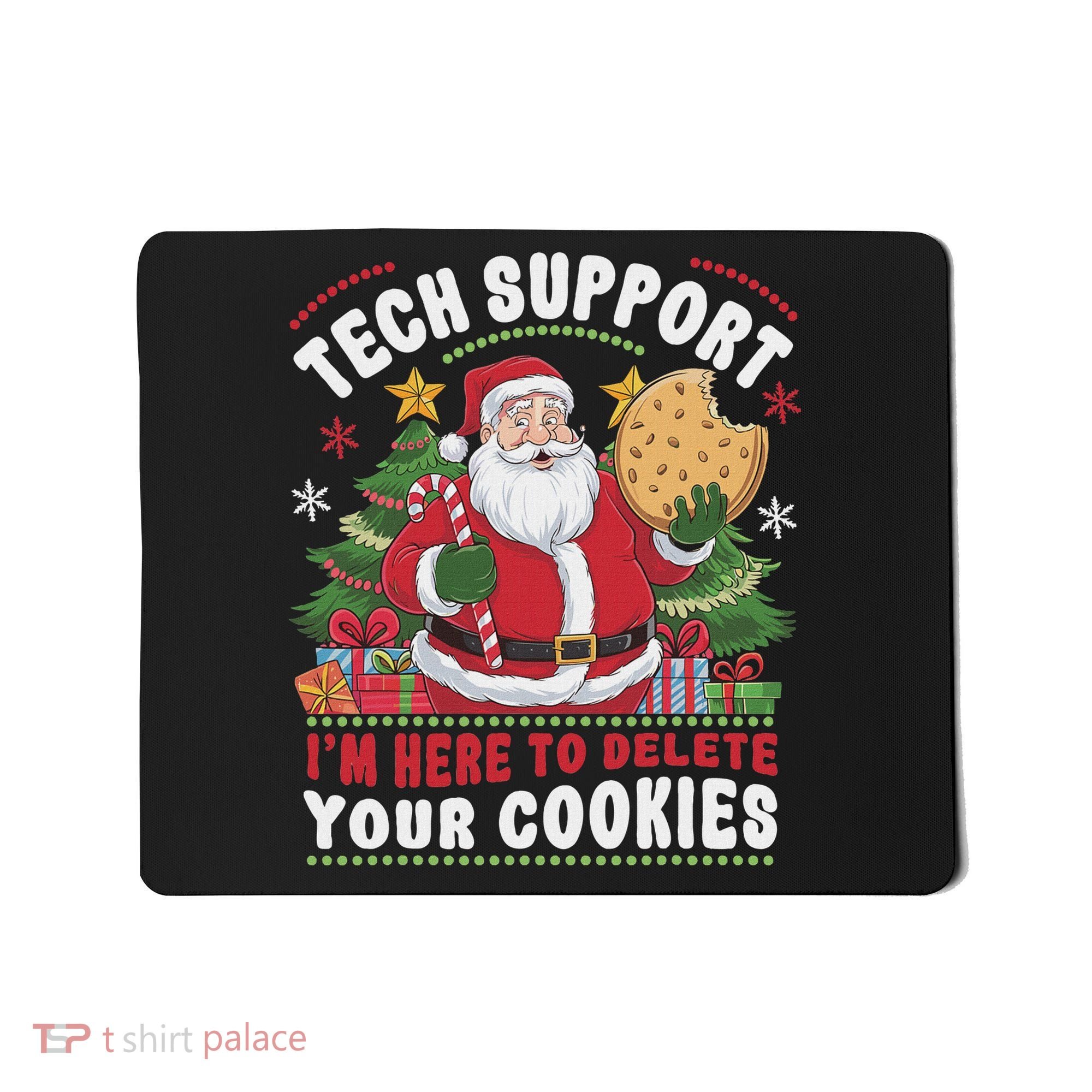 Tech Support IM Here To Delete Your Cookies Tech Christmas Mousepad