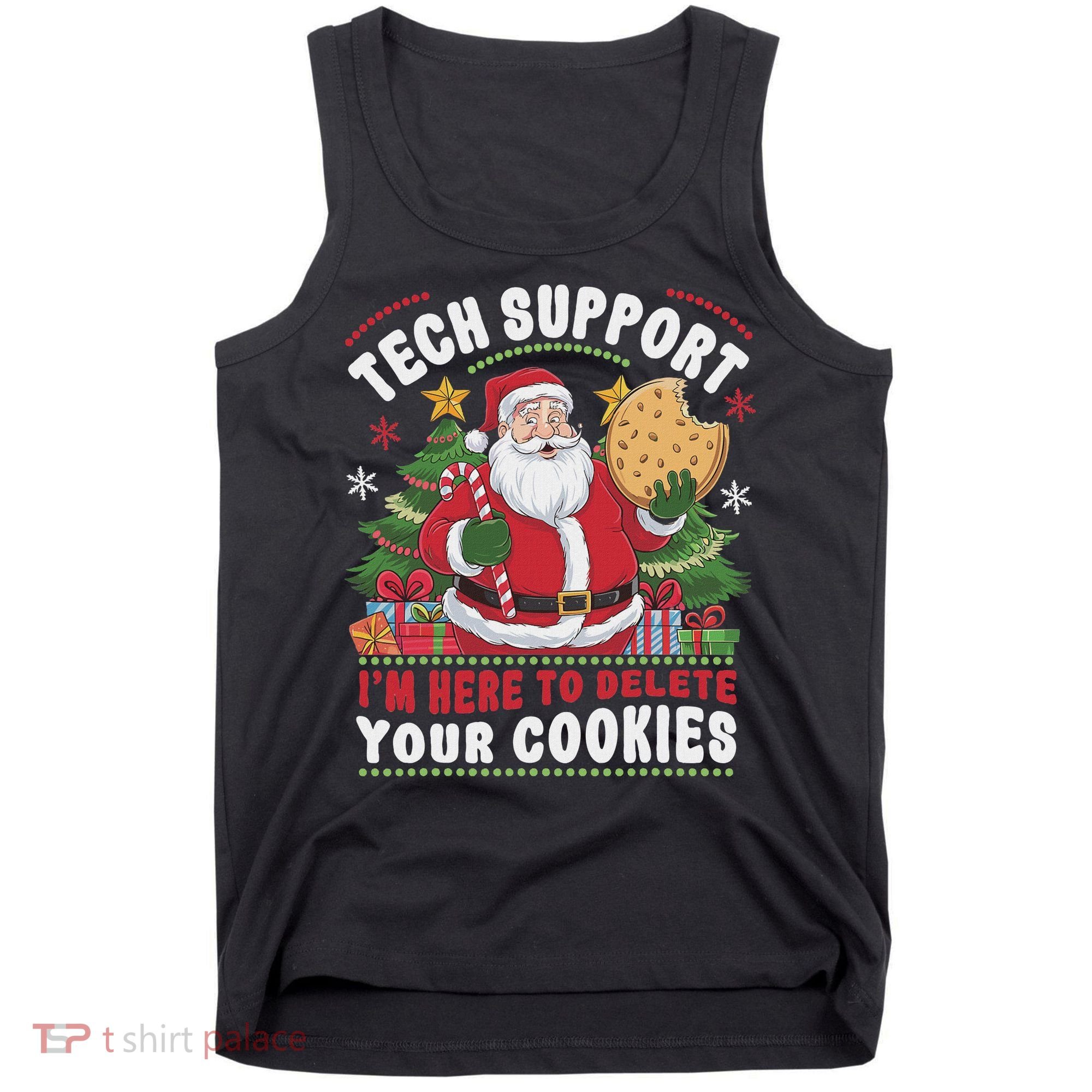 Tech Support IM Here To Delete Your Cookies Tech Christmas Tank Top