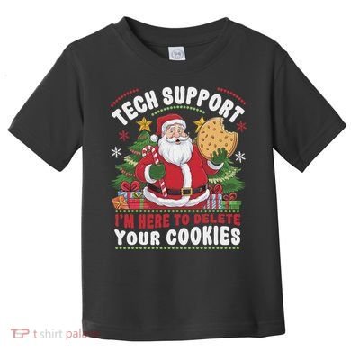 Tech Support IM Here To Delete Your Cookies Tech Christmas Toddler T-Shirt