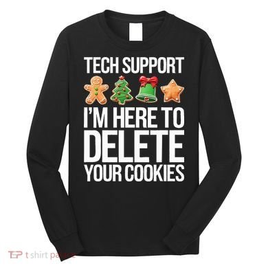 Tech Support IM Here To Delete Your Cookies Christmas Long Sleeve Shirt
