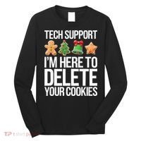 Tech Support IM Here To Delete Your Cookies Christmas Long Sleeve Shirt thumb 0