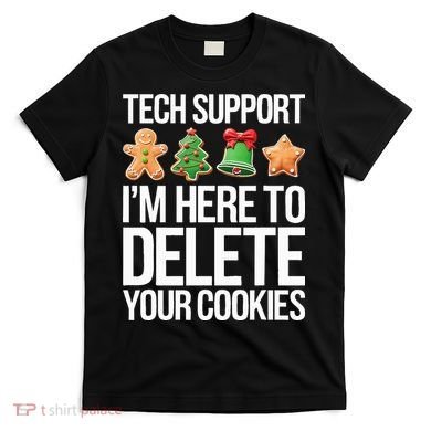 Tech Support IM Here To Delete Your Cookies Christmas T-Shirt