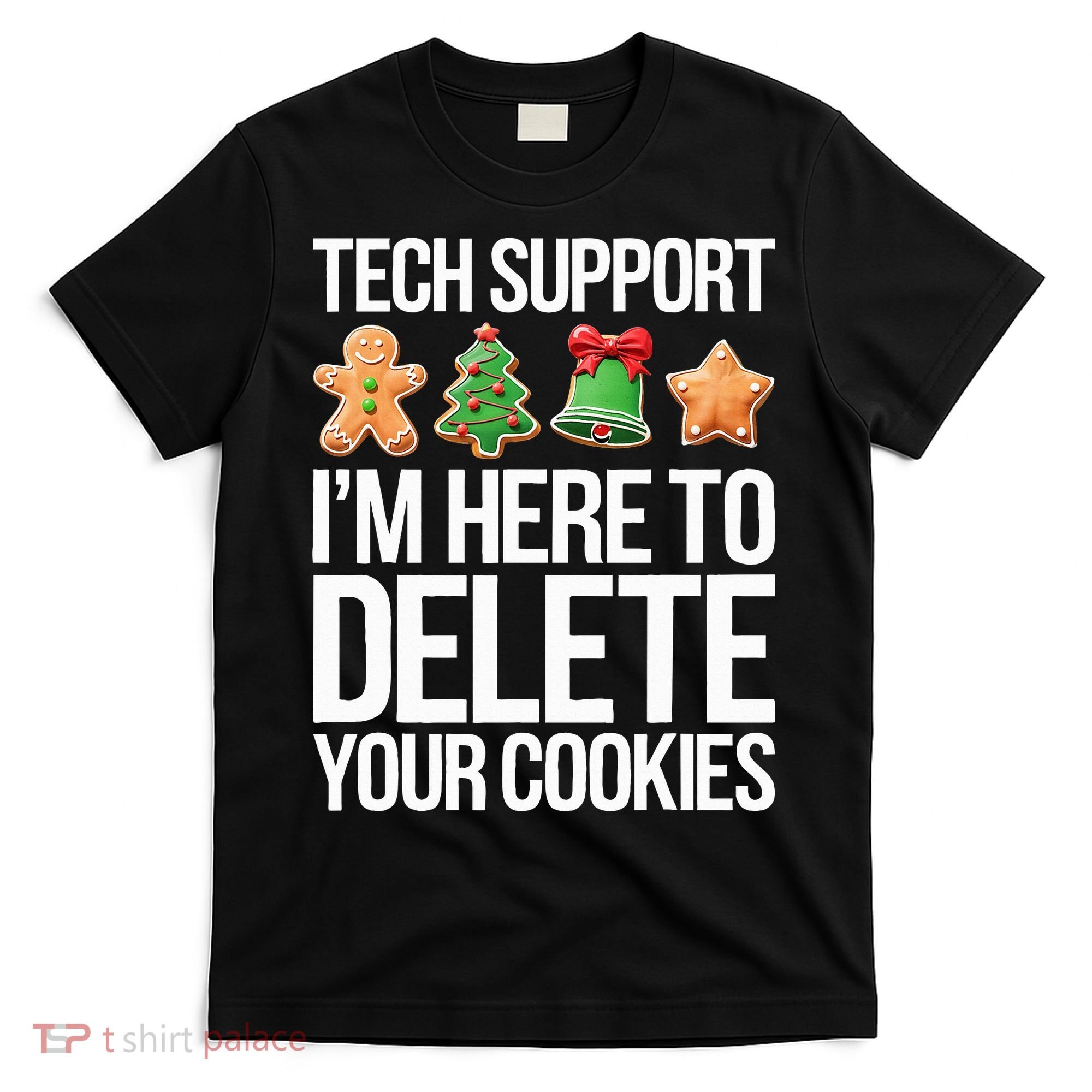 Tech Support IM Here To Delete Your Cookies Christmas T-Shirt