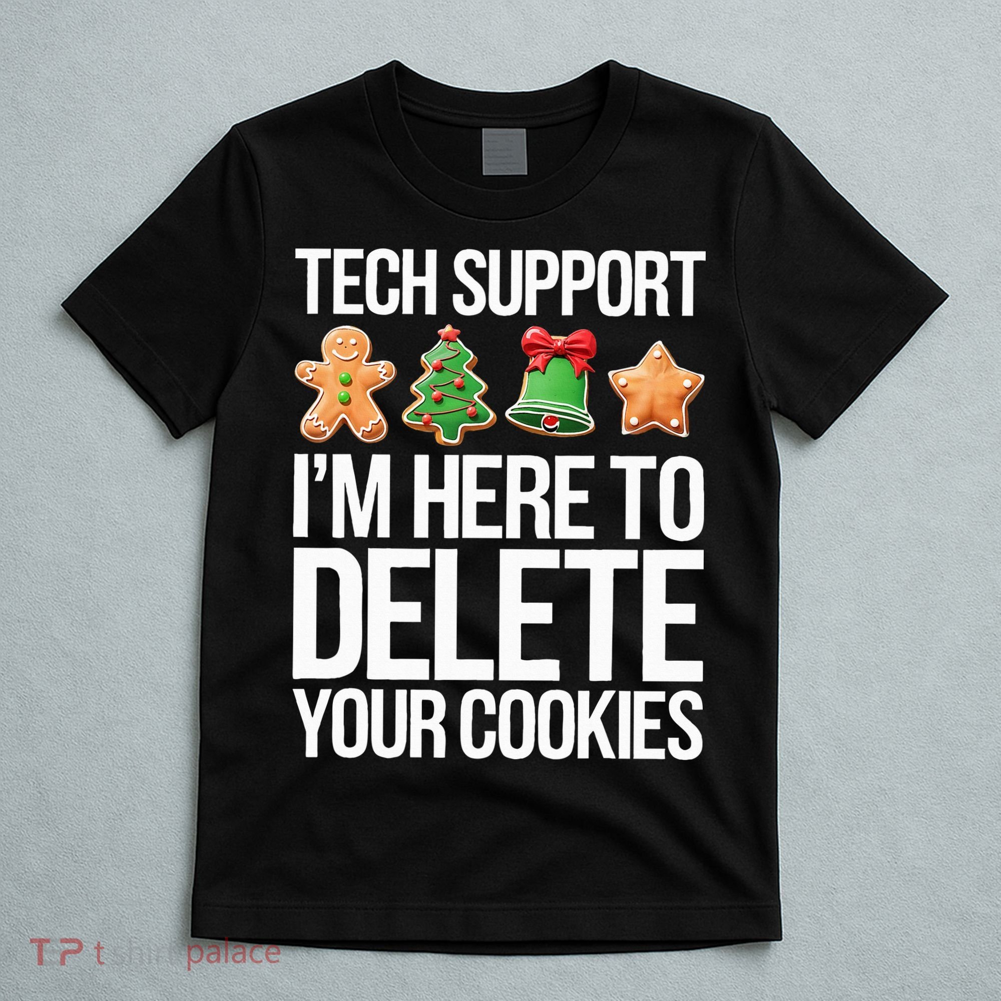 Tech Support IM Here To Delete Your Cookies Christmas T-Shirt
