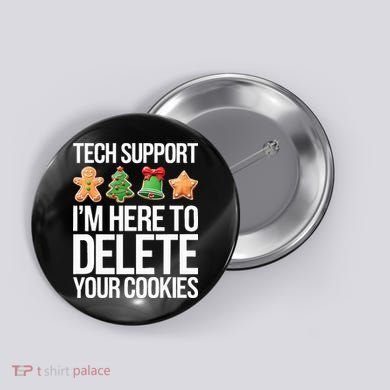 Tech Support IM Here To Delete Your Cookies Christmas Button